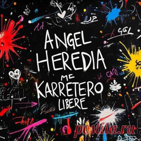 Angel Heredia, Karretero - Me Liberè
