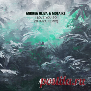 Andrea Oliva, Moeaike - I Love You So - Shimza Remix | 4DJsonline.com