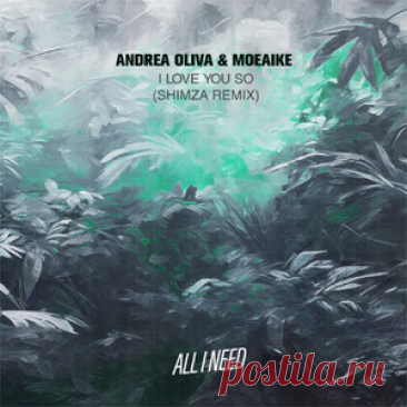 Andrea Oliva, Moeaike - I Love You So - Shimza Remix | 4DJsonline.com