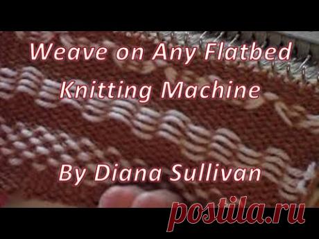 Weaving on Any Flatbed Knitting Machine by Diana Sullivan Diana teaches how to weave on non-patterning flatbed machines.  It' easy!  For more patterns, techniques, and ideas for knitting, visit Diana's blog, dianana...