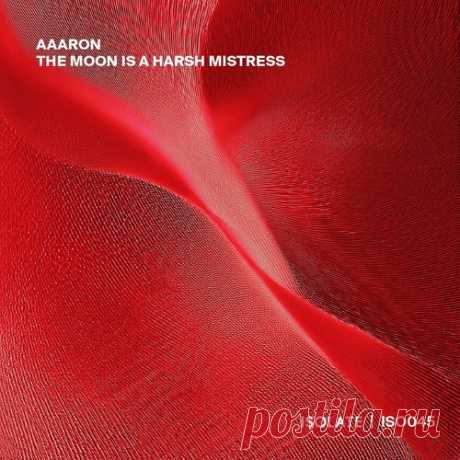 Aaaron – The Moon Is A Harsh Mistress [ISO045] Sharing-DB.club
