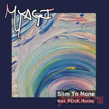 Myagi - Slim To None
