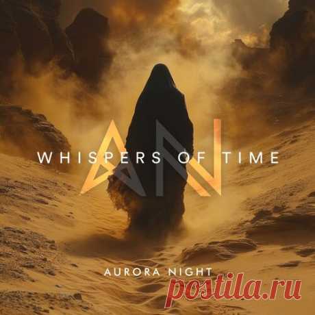 Aurora Night - Whispers Of Time | Весна 2025. Новинки музыки | Новинки музыки 2025 | Лучшие релизы
