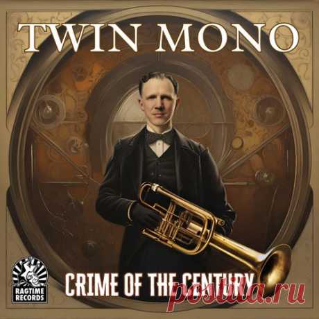 Twin Mono - Crime of the Century [Ragtime Records]