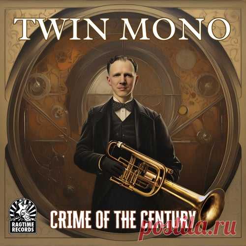 Twin Mono - Crime of the Century [Ragtime Records]