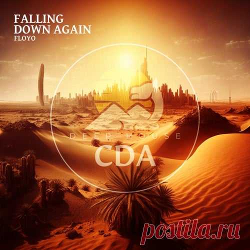 Floyo, Deep House Cafe De Anatolia Music & Cafe De Anatolia - Falling Down Again [Deep House CDA]