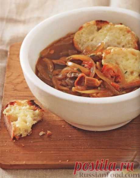 Рецепт: Луковый суп с беконом и грибами на RussianFood.com