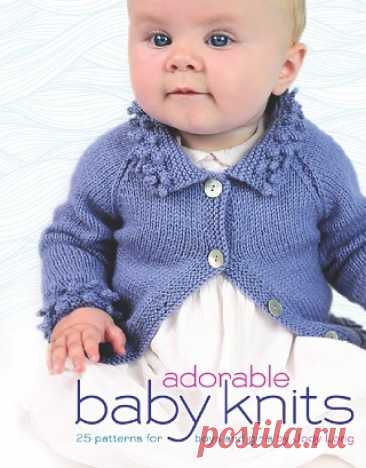 Adorable Baby Knits: 25 Patterns for Boys and Girls 2016