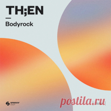 TH;EN - Bodyrock (Extended Mix) | 4DJsonline.com