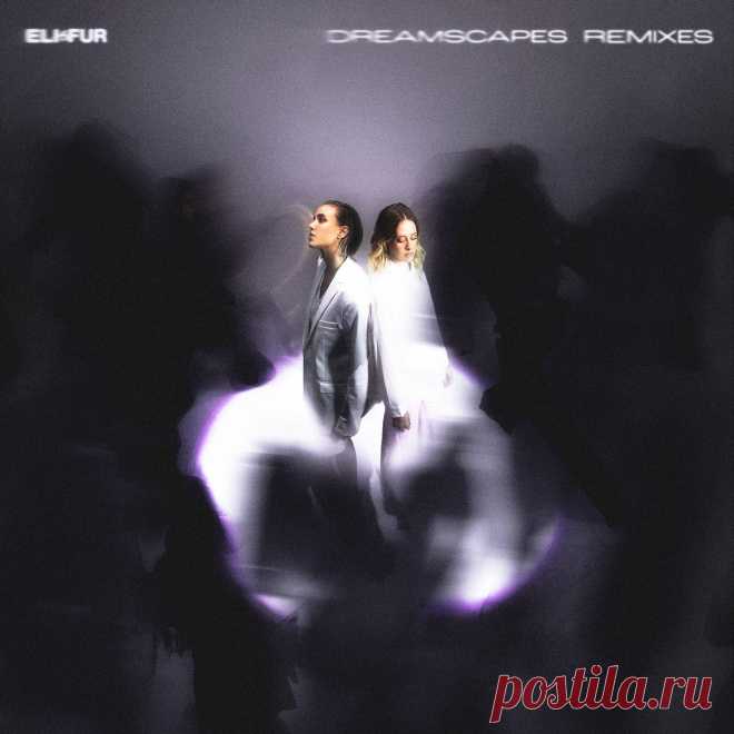 Eli & Fur - Dreamscapes Remixes PIASE0112BP » MinimalFreaks.co