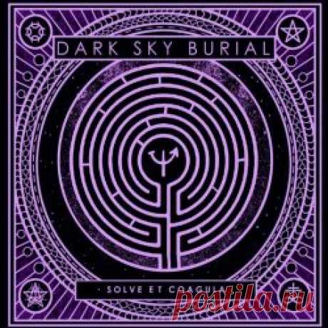 Dark Sky Burial - Solve Et Coagula (2024) Artist: Dark Sky Burial Album: Solve Et Coagula Year: 2024 Country: UK Style: Industrial, Ambient, Experimental