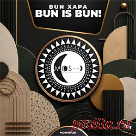 Bun Xapa - Bun Is Bun! | 4DJsonline.com