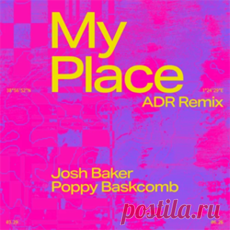 Josh Baker, Poppy Baskcomb - My Place (ADR Remix) | 4DJsonline.com