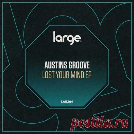 Austin’s Groove – Lost Your Mind [LAR364]