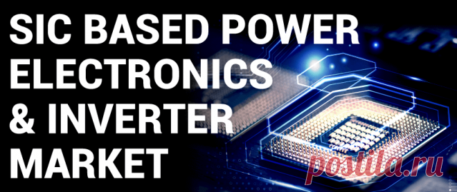 SiC Based Power Electronics and Inverter Market Size by 2028