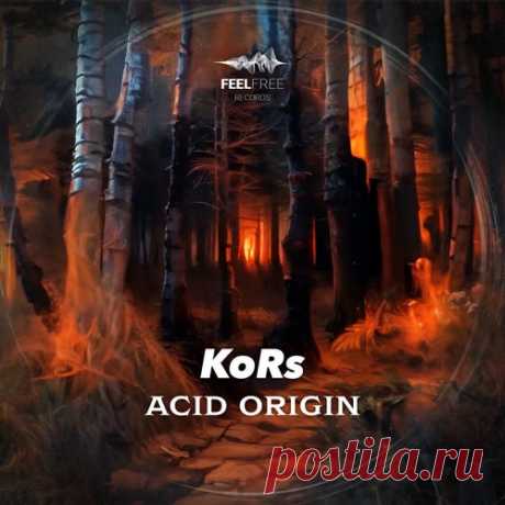 Kors - Acid Origin [Feel Free Records Paris]