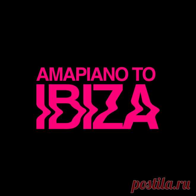 VA - AMAPIANO TO IBIZA 5021732519276 » MinimalFreaks.co