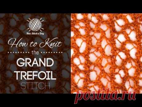 How to Knit the Grand Trefoil Stitch - NewStitchaDay.com