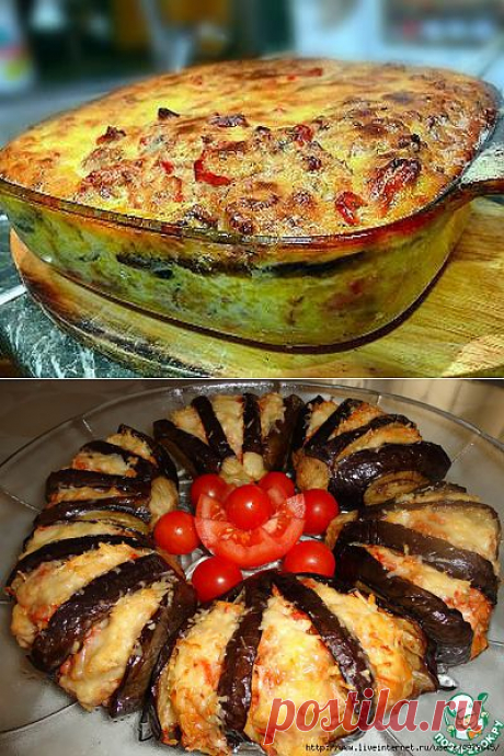 СОЧНЫЕ И ВКУСНЫЕ ЗАПЕКАНКИ С БАКЛАЖАНАМИ - ВАМ ОЧЕНЬ ПОНРАВЯТСЯ.