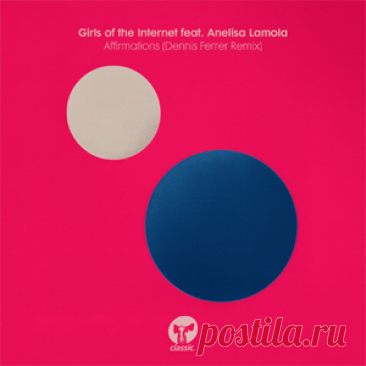 Girls Of The Internet, Anelisa Lamola - Affirmations - Dennis Ferrer Extended Remix | 4DJsonline.com