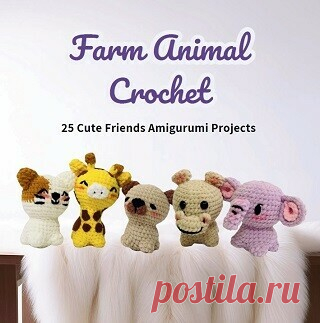 Farm Animal Crochet: 25 Cute Friends Amigurumi Projects 2025