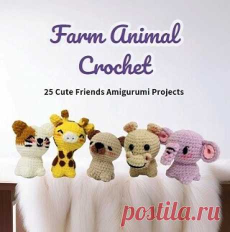 Farm Animal Crochet: 25 Cute Friends Amigurumi Projects 2025