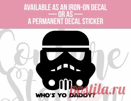 Star Wars Inspired Who's Yo Daddy Vinyl Decal Iron On