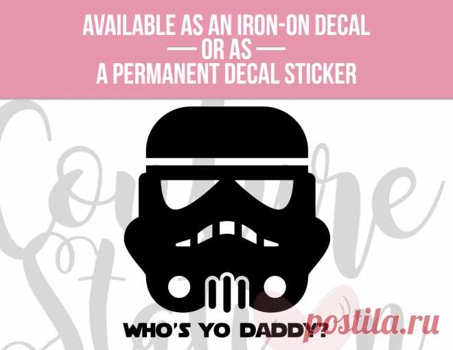 Star Wars Inspired Who's Yo Daddy Vinyl Decal Iron On