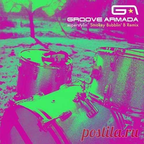 Groove Armada - Superstylin' (Smokey Bubblin' B Extended Remix) free download mp3 music 320kbps