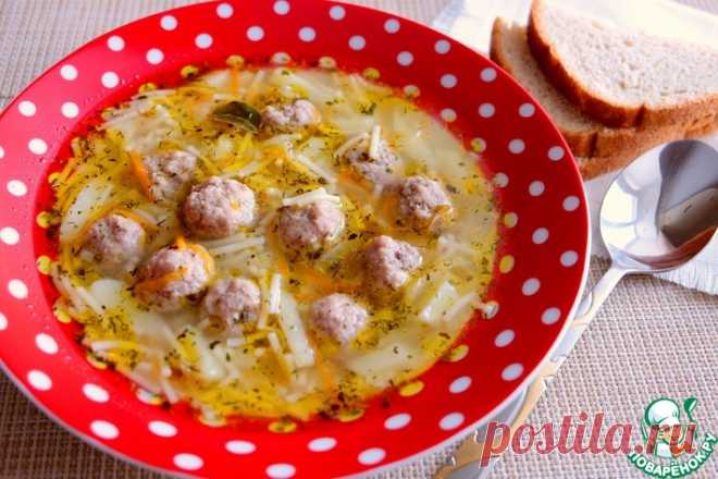 Суп с фрикадельками и вермишелью Кулинарный рецепт
