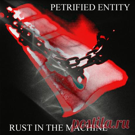 Petrified Entity - Rust in the Machine (2025) 320kbps / FLAC