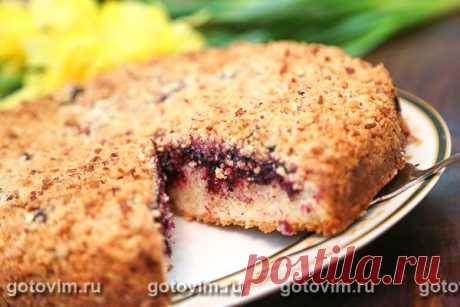 Пирог с черной смородиной под штрейзельной крошкой / Готовим.РУ
