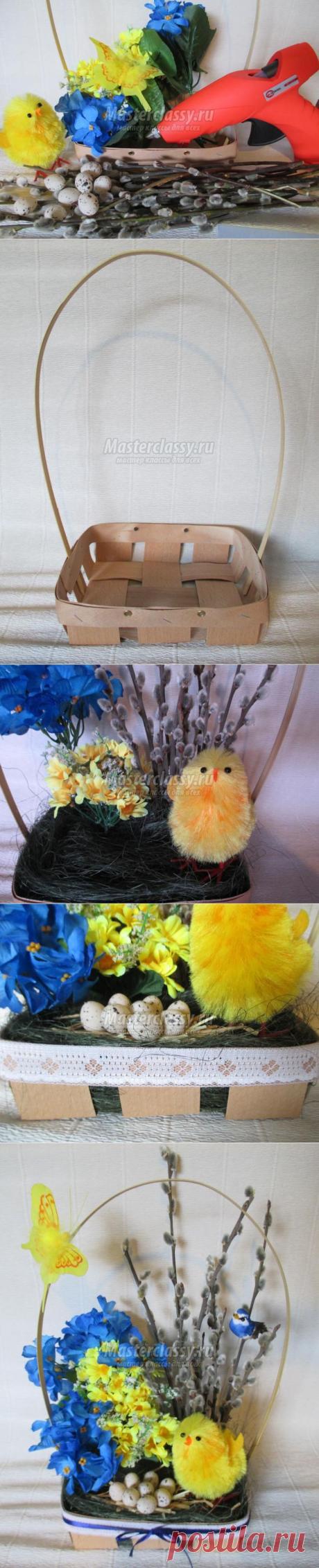 Пасхальная корзинка своими руками с цыпленком, цветами и вербой. Мастер-класс с пошаговыми фото
