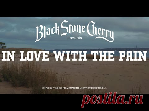 Black Stone Cherry - In Love With The Pain (Official Music Video)