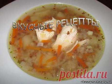 Куриный суп с гречкой в мультиварке рецепт - Горячие - Первые блюда - Рецепты - Вкусные рецепты