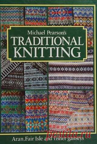 Michael Pearson's Traditional Knitting: Aran, Fair Isle and Fisher Ganseys, New & Expanded Edition 2015