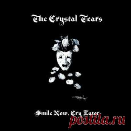 The Crystal Tears - Smile Now, Cry Later (2024) [EP] Artist: The Crystal Tears Album: Smile Now, Cry Later Year: 2024 Country: USA Style: Darkwave, Gothic Rock, Dark Cabaret