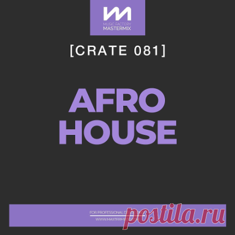 Download Mastermix Crate 081: Afro House - Afro House - MusicVibez Download Mastermix Crate 081: Afro House in 320 kbps, FLAC and WAV