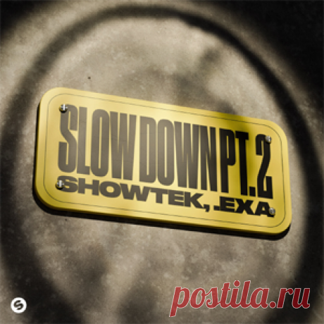 Showtek, .EXA - Slow Down Pt. 2 (Extended Mix) | 4DJsonline.com