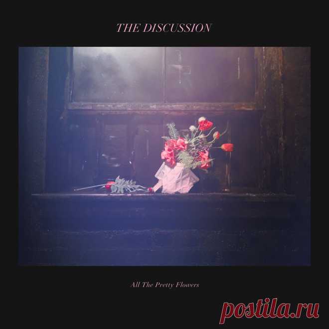 The Discussion - All The Pretty Flowers (2025) 320kbps / FLAC