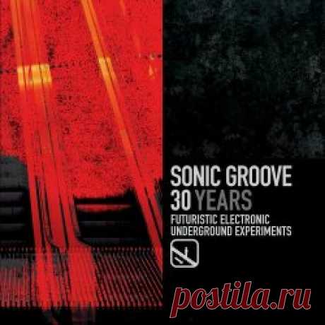 VA - 30 Years : Sonic Groove (1995-2025) (2025) Artist: VA Album: 30 Years : Sonic Groove (1995-2025) Year: 2025 Country: Germany Style: Industrial, Techno, EBM
