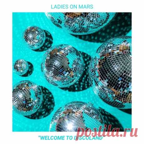 Ladies on Mars - Welcome to Discoland [Album 2025] free download mp3 music 320kbps