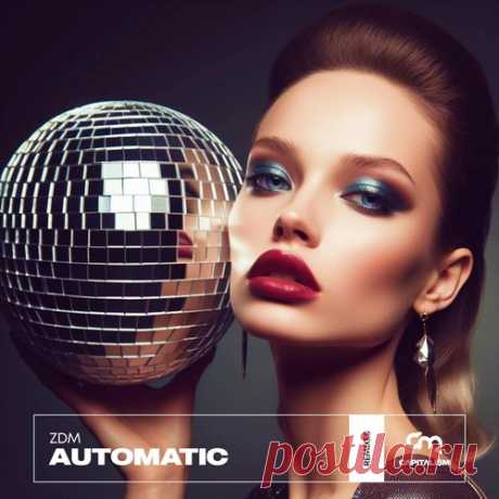 ZDM - Automatic (Extended Remixes) free download mp3 music 320kbps