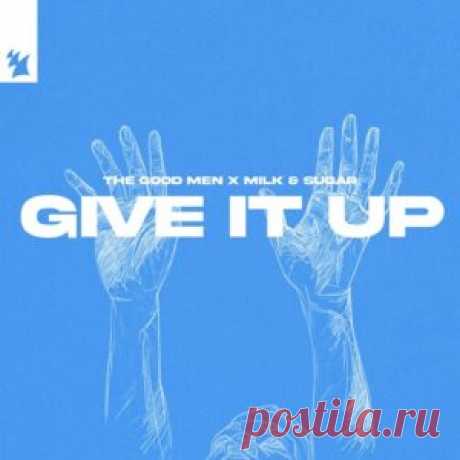 The Good Men &amp; Milk &amp; Sugar - Give It Up [ARMAS3395] - HypeDJ.top