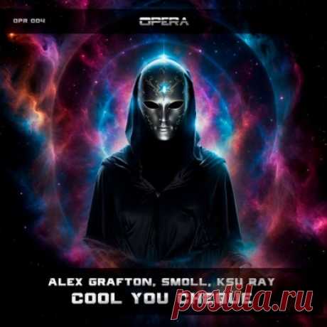 Alex Grafton, Smoll, Ksu Ray - Cool You Cheque