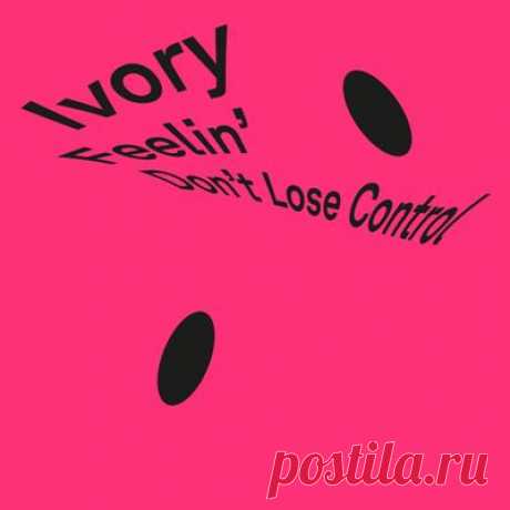 Ivory (IT) – Feelin’ / Don’t Lose Control - psytrancemix.com