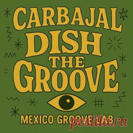 Carbajal – Dish The Groove [MGL001] Sharing-DB.club
