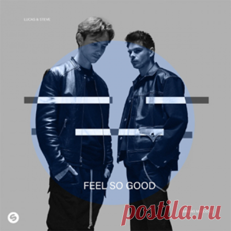 Lucas & Steve - Feel So Good (Extended Mix) | 4DJsonline.com