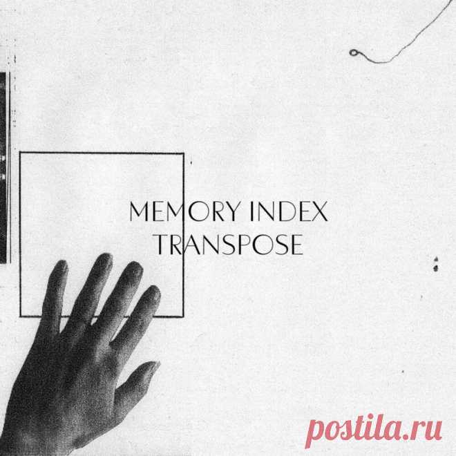 Memory Index - Transpose (Single) (2025) 320kbps / FLAC
