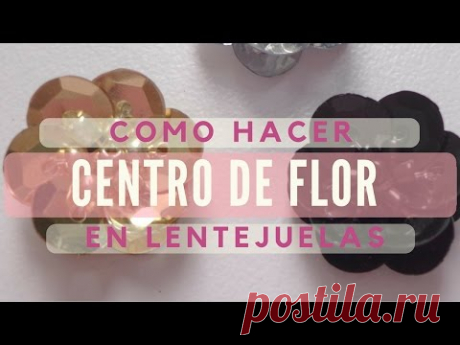 Vídeo tutorial: flores con lentejuelas y mostacillas Ideas que mejoran tu vida